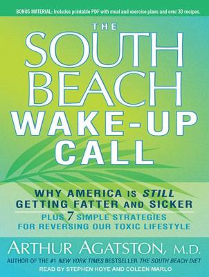 The South Beach Wake-up Call: 7 Simple Strategies for Age-reversing, Life-saving Weight Loss and Better Health Library Edition  2011 9781452634722 Front Cover
