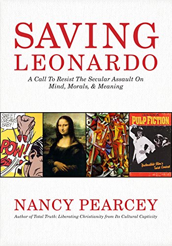 Saving Leonardo A Call to Resist the Secular Assault on Mind, Morals, and Meaning N/A 9781462787722 Front Cover