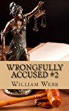 Wrongfully Accused #2 15 More People Sentenced to Prison for a Crime They Didn' N/A 9781490999722 Front Cover