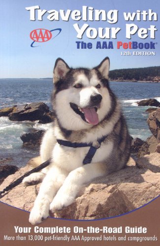 Traveling with Your Pet The AAA Petbook 12th 2010 9781595083722 Front Cover