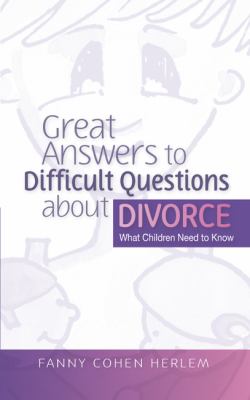 Great Answers to Difficult Questions about Divorce What Children Need to Know  2008 9781843106722 Front Cover