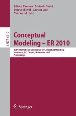 Conceptual Modeling - Er 2010 29th International Conference on Conceptual Modeling, Vancouver, BC, Canada, November 2010, Proceedings  2010 9783642163722 Front Cover