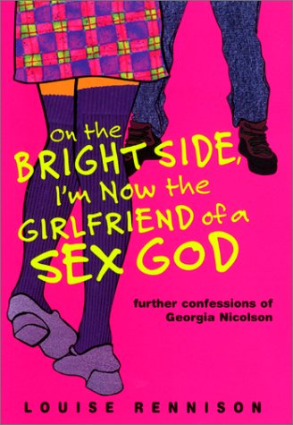 On the Bright Side, I'm Now the Girlfriend of a Sex God Further Confessions of Georgia Nicolson  2001 9780060288723 Front Cover