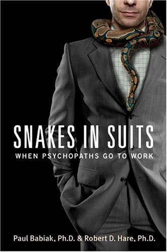 Snakes in Suits When Psychopaths Go to Work  2006 9780060837723 Front Cover