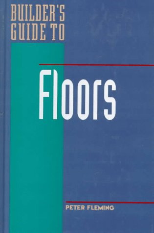 Builder's Guide to Floors  1st 1998 9780070216723 Front Cover