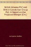 British Airways PLC and British Caledonian Group PLC A Report on the Proposed Merger  1987 9780101024723 Front Cover