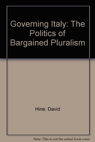 Governing Italy The Politics of Bargained Pluralism  1993 9780198761723 Front Cover
