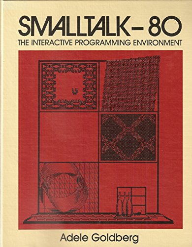 Smalltalk-80 : The Interactive Programming Environment N/A 9780201113723 Front Cover