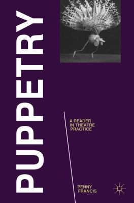Puppetry: a Reader in Theatre Practice   2012 9780230232723 Front Cover