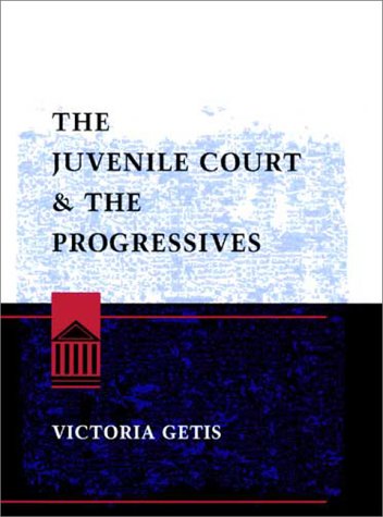 Juvenile Court and Progressives   2000 9780252025723 Front Cover