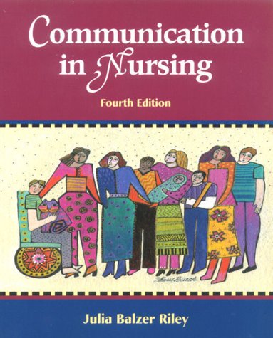 Communication in Nursing Communicating Assertively and Responsibly in Nursing 4th 2000 9780323008723 Front Cover