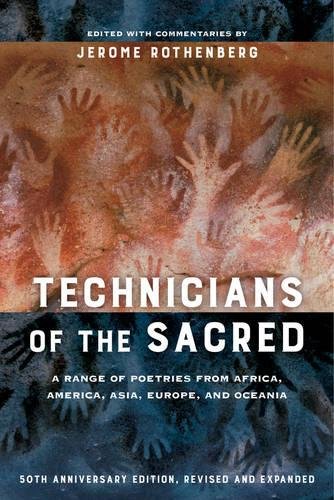 Technicians of the Sacred, Third Edition A Range of Poetries from Africa, America, Asia, Europe, and Oceania 3rd 2017 9780520290723 Front Cover