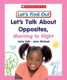 Let's Talk about Opposites, Morning to Night   2007 9780531148723 Front Cover