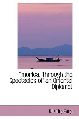 America, Through the Spectacles of an Oriental Diplomat  N/A 9780559799723 Front Cover