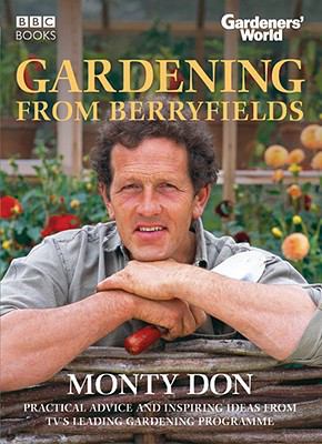Gardening from Berryfields Practical Advice and Inspiring Ideas from TV's Leading Gardening Programme  2005 9780563521723 Front Cover