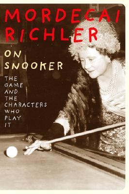 On Snooker A Brilliant Exploration of the Game and the Characters Who Play It  2001 9780676973723 Front Cover
