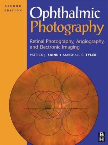 Ophthalmic Photography Retinal Photography, Angiography and Electronic Imaging 2nd 2001 (Revised) 9780750673723 Front Cover