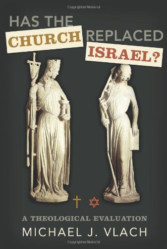 Has the Church Replaced Israel? A Theological Evaluation  2010 9780805449723 Front Cover