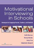 Motivational Interviewing in Schools Strategies for Engaging Parents, Teachers, and Students  2014 9780826130723 Front Cover