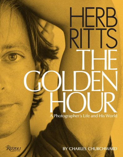 Herb Ritts The Golden Hour - A Photographer's Life and His World  2010 9780847834723 Front Cover