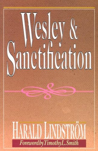 Wesley and Sanctification : A Study in the Doctrine of Salvation 2nd 1980 (Reprint) 9780916035723 Front Cover