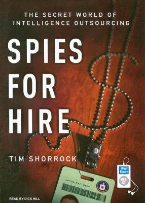 Spies for Hire: The Secret World of Intelligence Outsourcing  2008 9781400157723 Front Cover