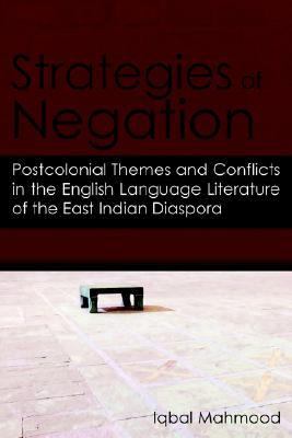 Strategies of Negation Postcolonial Themes and Conflicts in the English Language Literature of the East Indian Diaspora N/A 9781420887723 Front Cover