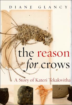 Reason for Crows A Story of Kateri Tekakwitha  2009 9781438426723 Front Cover