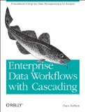 Enterprise Data Workflows with Cascading Streamlined Enterprise Data Management and Analysis  2013 9781449358723 Front Cover