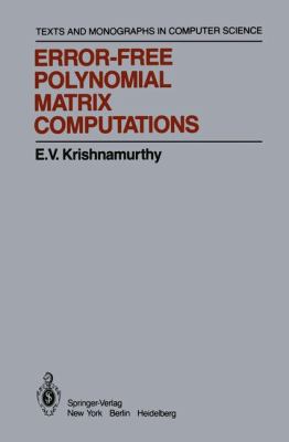 Error-Free Polynomial Matrix Computations:   2011 9781461295723 Front Cover