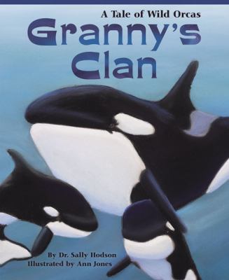 Granny's Clan A Tale of Wild Orcas  2012 9781584691723 Front Cover