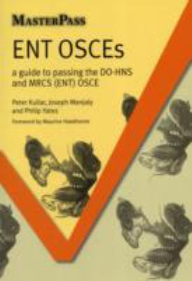 ENT OSCEs A Guide to Passing the DO-HNS and MRCS (ENT) OSCE  2012 9781846195723 Front Cover