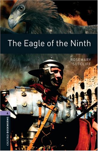 The Eagle of the Ninth (Oxford Bookworms Library) N/A 9780194791724 Front Cover