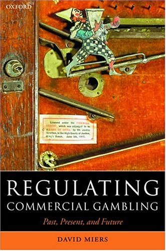 Regulating Commercial Gambling Past, Present, and Future  2004 9780198256724 Front Cover