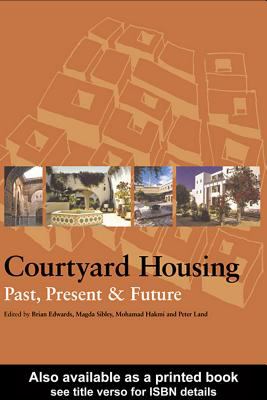 Courtyard Housing Past, Present and Future  2006 9780203646724 Front Cover