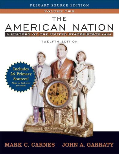 American Nation, Volume 2, Primary Source Edition A History of the United States Since 1865 12th 2006 9780205556724 Front Cover