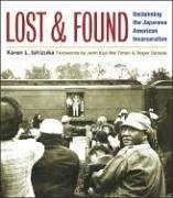 Lost and Found Reclaiming the Japanese American Incarceration  2006 9780252073724 Front Cover