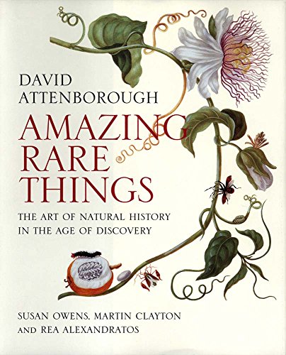 Amazing Rare Things: The Art of Natural History in the Age of Discovery  2015 9780300215724 Front Cover