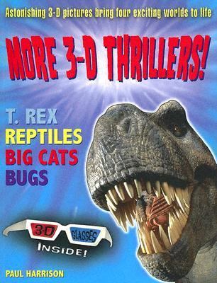 More 3-D Thrillers! : T. Rex, Reptiles, Big Cats, Bugs  2005 9780517224724 Front Cover