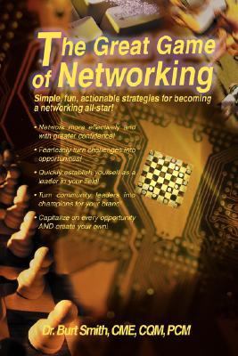 Great Game of Networking Simple, fun, actionable strategies for becoming a networking All-star! N/A 9780595457724 Front Cover