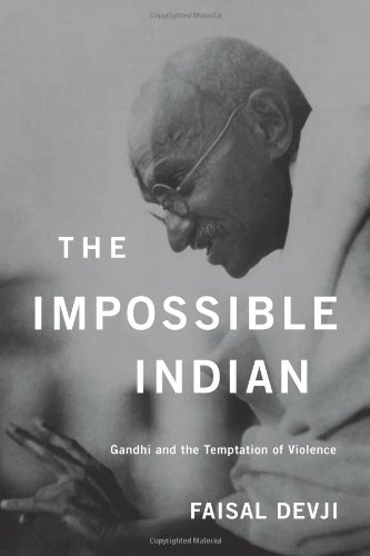 Impossible Indian Gandhi and the Temptation of Violence  2012 9780674066724 Front Cover