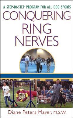 Conquering Ring Nerves A Step-By-Step Program for All Dog Sports  2004 9780764549724 Front Cover