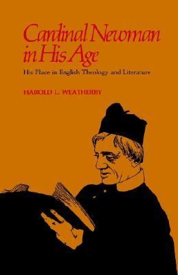Cardinal Newman in His Age His Place in English Theology and Literature  1973 9780826513724 Front Cover