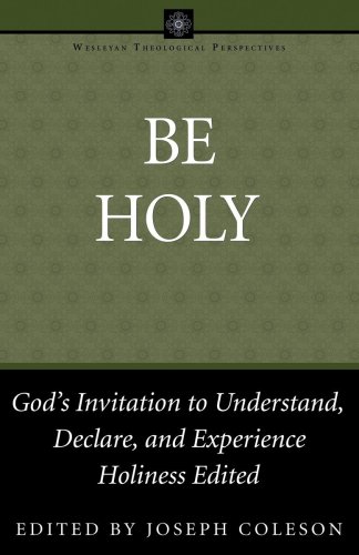 Be Holy God's Invitation to Understand, Declare, and Experience Holiness  2008 9780898273724 Front Cover