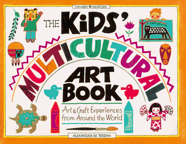 Kids' Multicultural Art Book Art and Craft Experiences from Around the World N/A 9780913589724 Front Cover