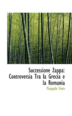Successione Zappa: Controversia Tra La Grecia E La Romania  2009 9781103754724 Front Cover