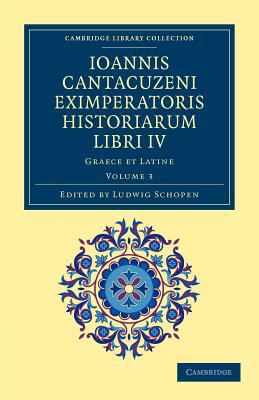 Ioannis Cantacuzeni Eximperatoris Historiarum Libri IV Graece et Latine N/A 9781108043724 Front Cover