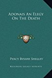 Adonais an Elegy on the Death  N/A 9781169181724 Front Cover
