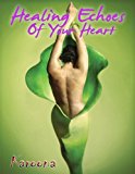 Healing Echos of Your Heart  N/A 9781492313724 Front Cover
