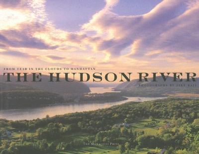 Hudson River From Tear of the Clouds to Manhattan  2006 9781580931724 Front Cover